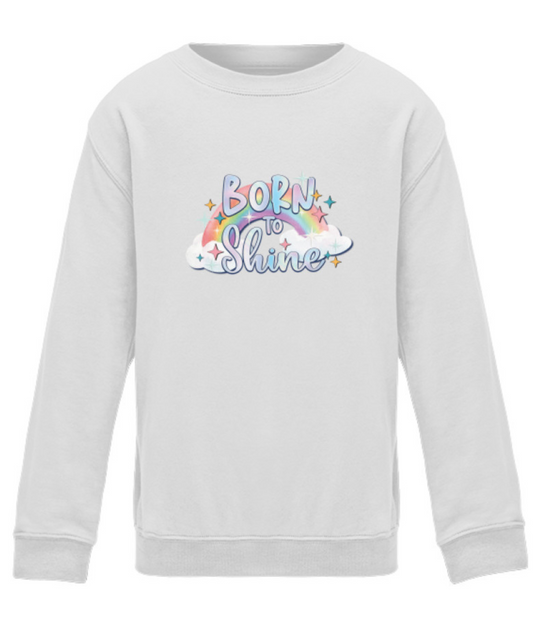 Mädchen Sweatshirt- Born To Shine